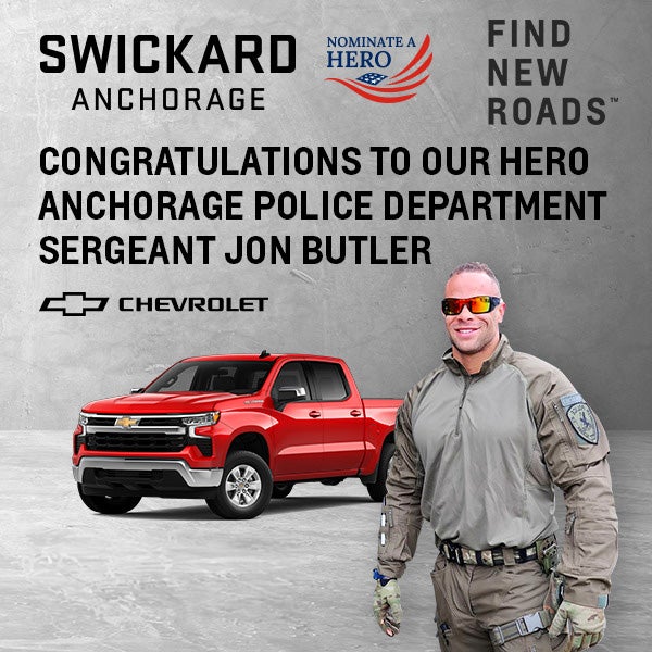 NOMINATE A HERO IN ALASKA PRESENTED BY SWICKARD ANCHORAGE